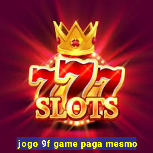 jogo 9f game paga mesmo